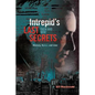 Intrepid's Last Secrets: Then and Now: History, Spies and Lies - Paperback