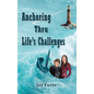 Anchoring Thru Life's Challenges - Hardcover