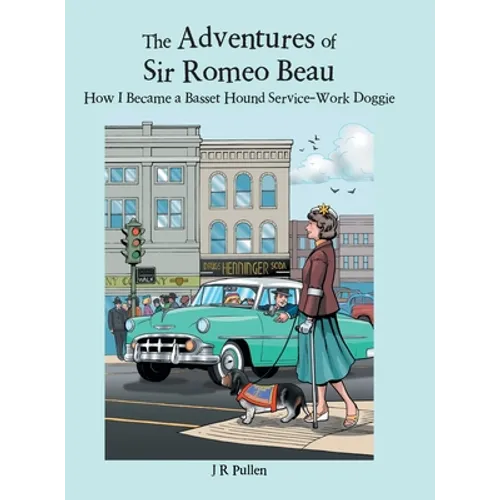 The Adventures of Sir Romeo Beau: How I Became a Basset Hound Service-Work Doggie - Hardcover