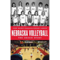 Nebraska Volleyball: The Origin Story - Hardcover