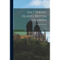 Salt Spring Island, British Columbia: 1895 - Paperback