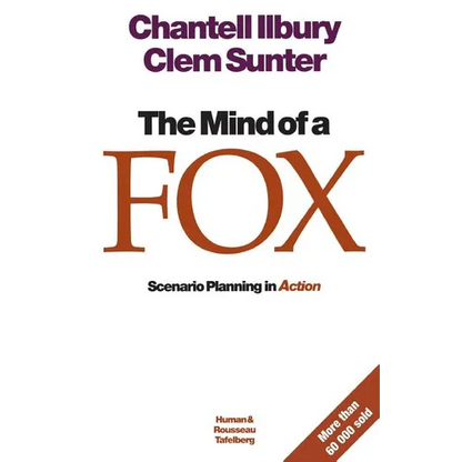 The mind of a fox: Scenario Planning in Action - Paperback