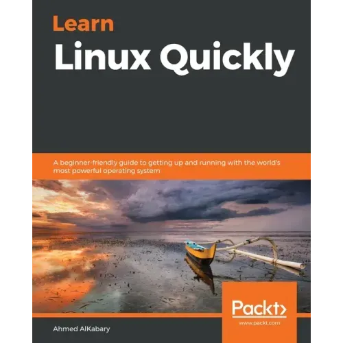 Learn Linux Quickly: A beginner-friendly guide to getting up and running with the world's most powerful operating system - Paperback