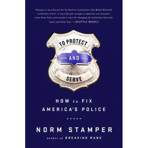 To Protect and Serve: How to Fix America's Police - Hardcover