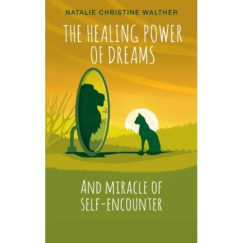 The Healing Power of Dreams: And miracle of self-encounter - Paperback