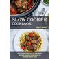 Slow Cooker Cookbook: Slow Cooker and Skillet Recipes to Help You Lose Weight Without Dieting (Easy to Prepare Healthy Crock Pot Paleo Recipes) - Paperback