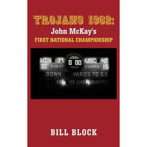 Trojans 1962: John McKay's First National Championship - Hardcover
