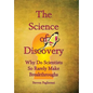 The Science of Discovery (why do scientists so rarely make breakthoughs?) - Hardcover