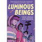 Luminous Beings: A Graphic Novel - Hardcover