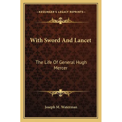With Sword And Lancet: The Life Of General Hugh Mercer - Paperback