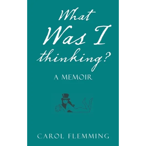 What Was I Thinking?: A Memoir - Hardcover