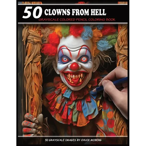 50 Clowns From Hell: Grayscale Colored Pencil Coloring Book - Paperback