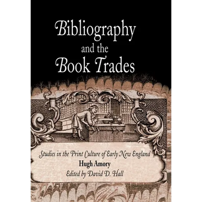 Bibliography and the Book Trades: Studies in the Print Culture of Early New England - Hardcover