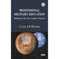 Professional Military Education Making of the 21st Century Warrior - Hardcover
