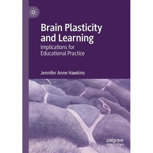 Brain Plasticity and Learning: Implications for Educational Practice - Paperback