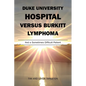 Duke University Hospital Versus Burkitt Lymphoma: And a Sometimes Difficult Patient - Paperback
