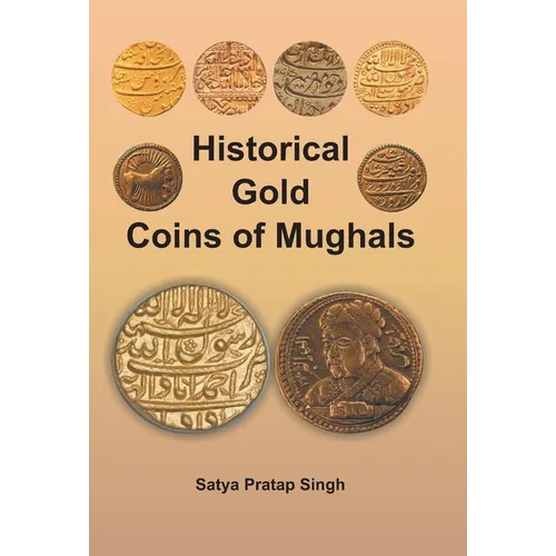 Historical Gold Coins of Mughals - Hardcover