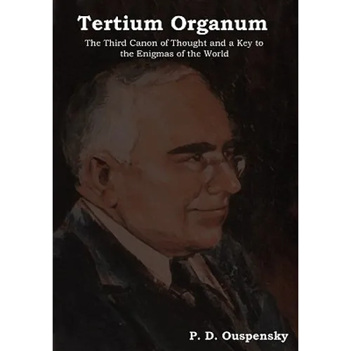 Tertium Organum: The Third Canon of Thought and a Key to the Enigmas of the World - Paperback