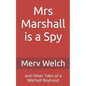 Mrs Marshall is a Spy: and Other Tales of a Mitchell Boyhood - Paperback