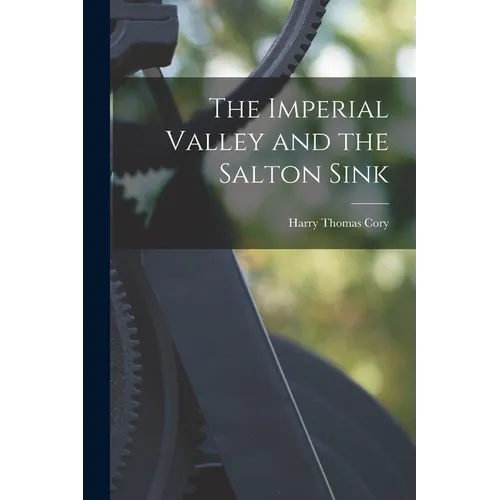 The Imperial Valley and the Salton Sink - Paperback