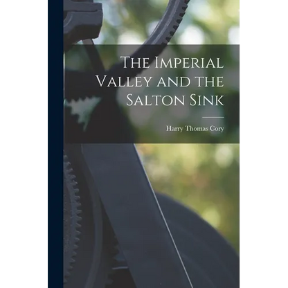 The Imperial Valley and the Salton Sink - Paperback