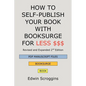 How to Self-Publish Your Book with Booksurge for Less $$$: A Step-by-Step Guide for Designing & Formatting Your Microsoft Word Book to POD & PDF Press - Paperback
