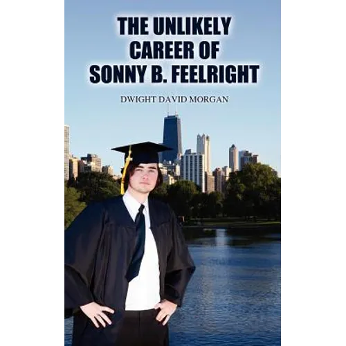 The Unlikely Career of Sonny B. Feelright - Paperback