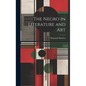 The Negro in Literature and Art - Hardcover
