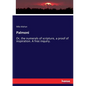 Palmoni: Or, the numerals of scripture, a proof of inspiration. A free inquiry. - Paperback