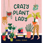 Crazy Plant Lady - Hardcover