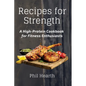 Recipes for Strength: A High-Protein Cookbook for Fitness Enthusiasts - Paperback