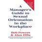 A Manager's Guide to Sexual Orientation in the Workplace - Hardcover