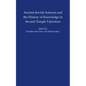 Ancient Jewish Sciences and the History of Knowledge in Second Temple Literature - Hardcover