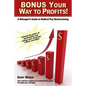 Bonus Your Way to Profits!: A Manager's Guide to Radical Pay Restructuring - Paperback