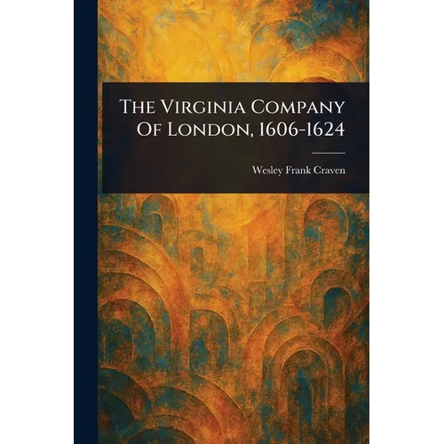 The Virginia Company Of London, 1606-1624 - Paperback