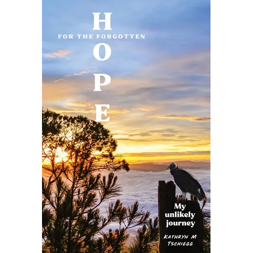 Hope for the forgotten...My Unlikely Journey - Paperback