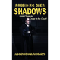 Presiding Over Shadows: From Chaos To Order In The Court - Hardcover