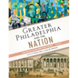 Greater Philadelphia and the Nation: A New History for the Twenty-First Century, Volume 2 - Hardcover