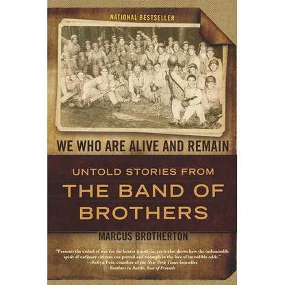 We Who Are Alive and Remain: Untold Stories from the Band of Brothers - Paperback