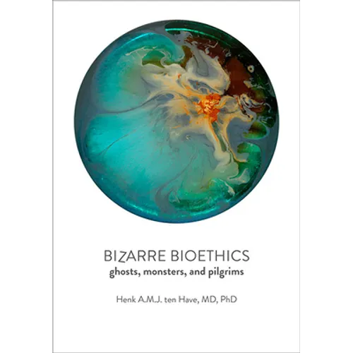 Bizarre Bioethics: Ghosts, Monsters, and Pilgrims - Paperback