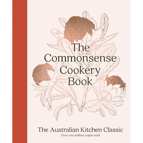The Commonsense Cookery Book: The Australian Kitchen Classic - The Trusted and Beloved Cookbook Reimagined for Modern Cooks, for Fans of Stephanie Ale - Hardcover