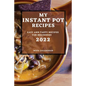 My Instant Pot Recipes 2022: Easy and Tasty Recipes for Beginners - Paperback