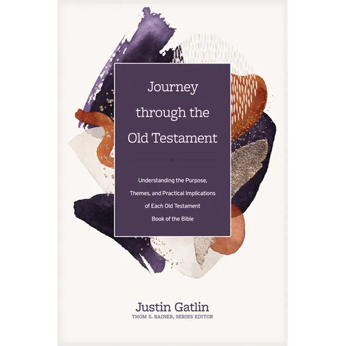 Journey Through the Old Testament: Understanding the Purpose, Themes, and Practical Implications of Each Old Testament Book of the Bible - Hardcover