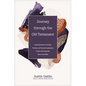 Journey Through the Old Testament: Understanding the Purpose, Themes, and Practical Implications of Each Old Testament Book of the Bible - Hardcover