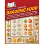 HowExpert Guide to Drawing Food: A 30-Day Step-by-Step System with 200+ Images to Learn How to Draw Food, Meals, Snacks, and Drinks in Realistic, Cart - Paperback
