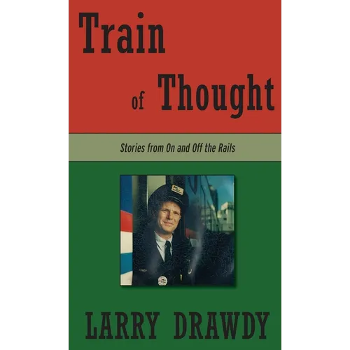 Train of Thought: Stories from On and Off the Rails - Hardcover