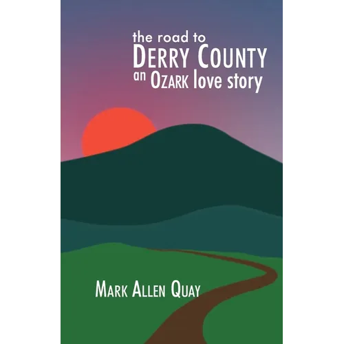 The Road to Derry County: An Ozark Love Story - Paperback