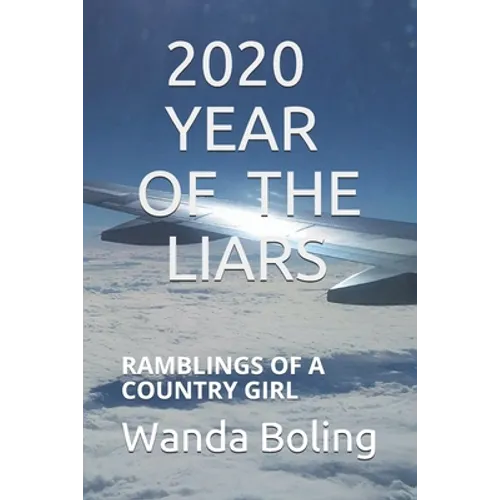 2020 Year of the Liars: Ramblings of a Country Girl - Paperback