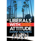 Liberals with Attitude: The Rodney King Beating and the Fight for the Soul of Los Angeles - Hardcover