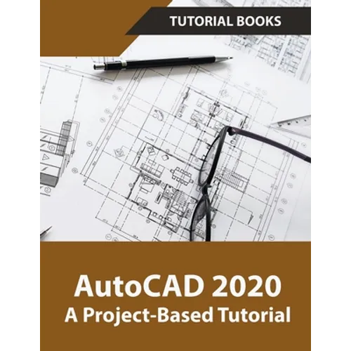 AutoCAD 2020 A Project-Based Tutorial - Paperback
